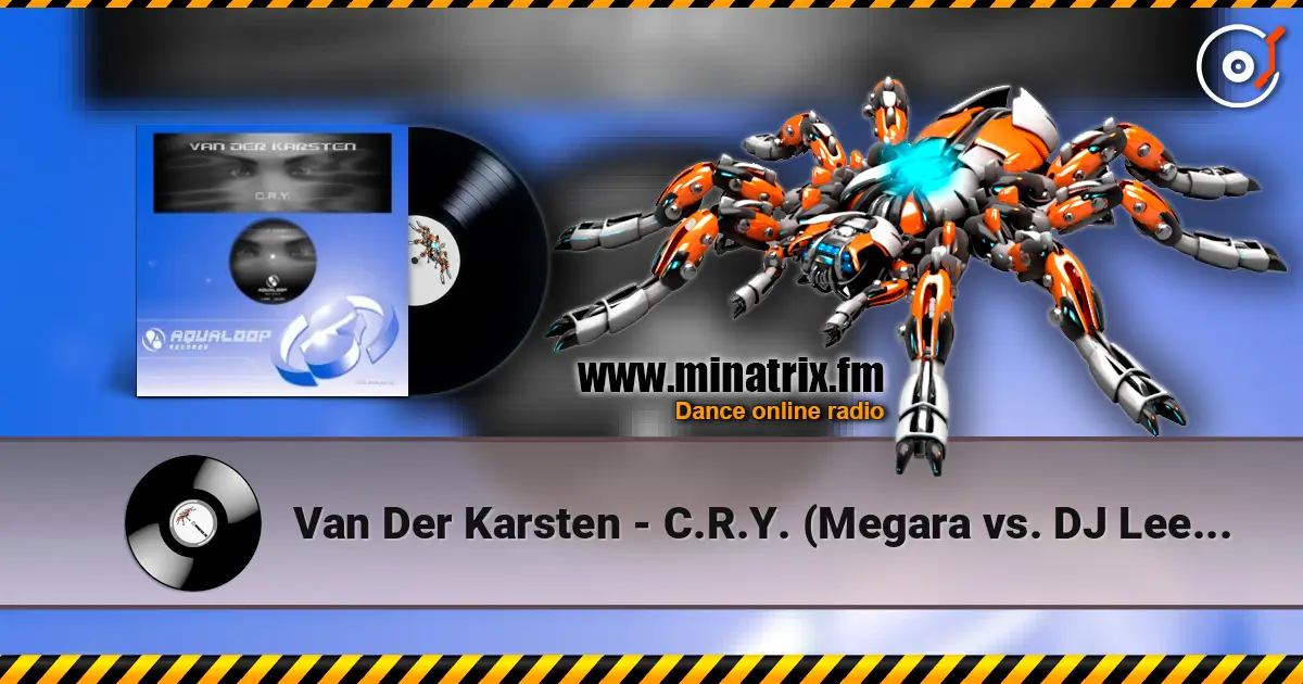 Van Der Karsten - C.R.Y. (Megara vs. DJ Lee Remix) listen online in high quality | Minatrix.FM