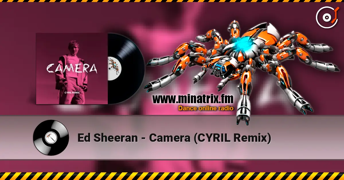 Ed Sheeran - Camera (CYRIL Remix) listen online in high quality | Minatrix.FM