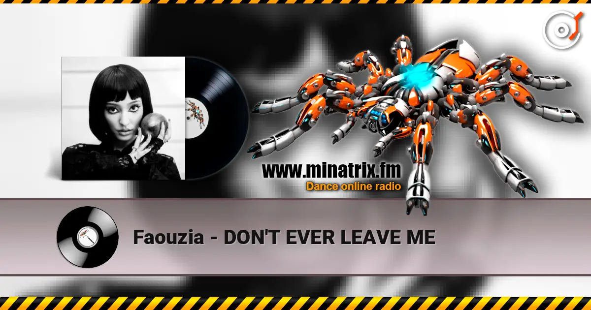 Faouzia - DON'T EVER LEAVE ME listen online in high quality | Minatrix.FM