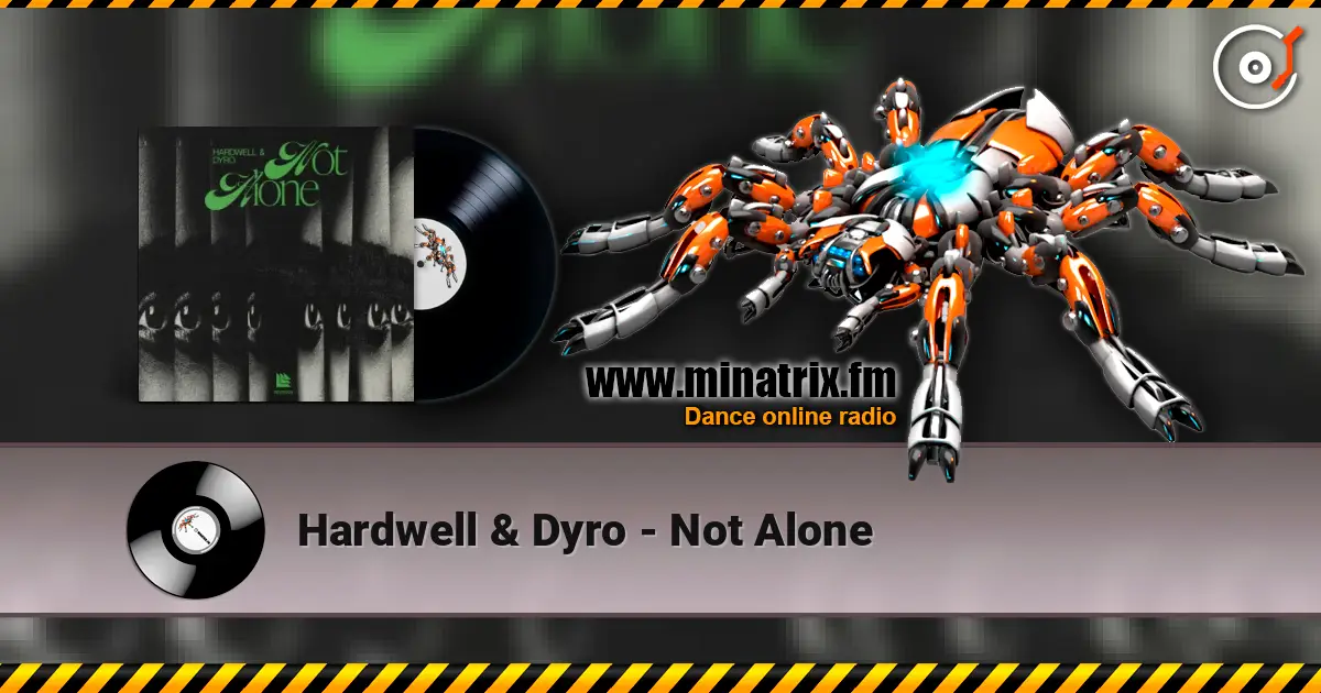 Hardwell & Dyro - Not Alone слухати онлайн у високій якості | Minatrix.FM