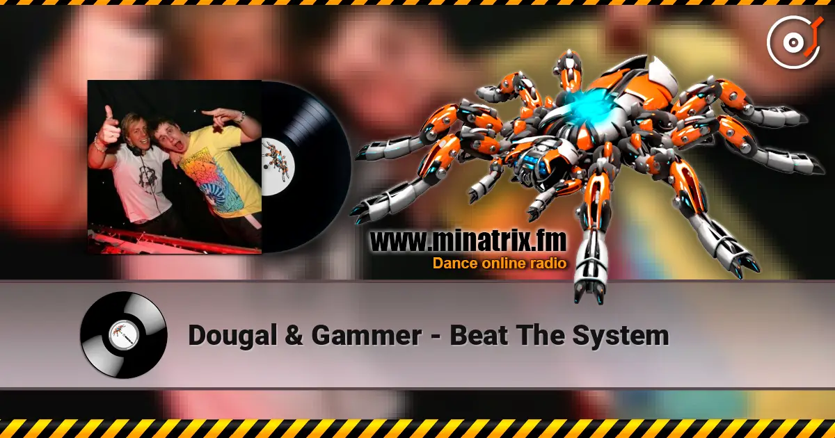 Dougal & Gammer - Beat The System listen online in high quality | Minatrix.FM