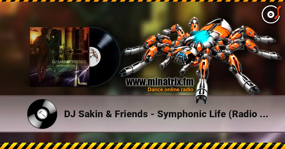 DJ Sakin & Friends - Symphonic Life (Radio Edit) слухати онлайн у високій якості | Minatrix.FM