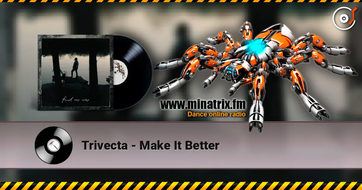 Trivecta - Make It Better listen online in high quality | Minatrix.FM