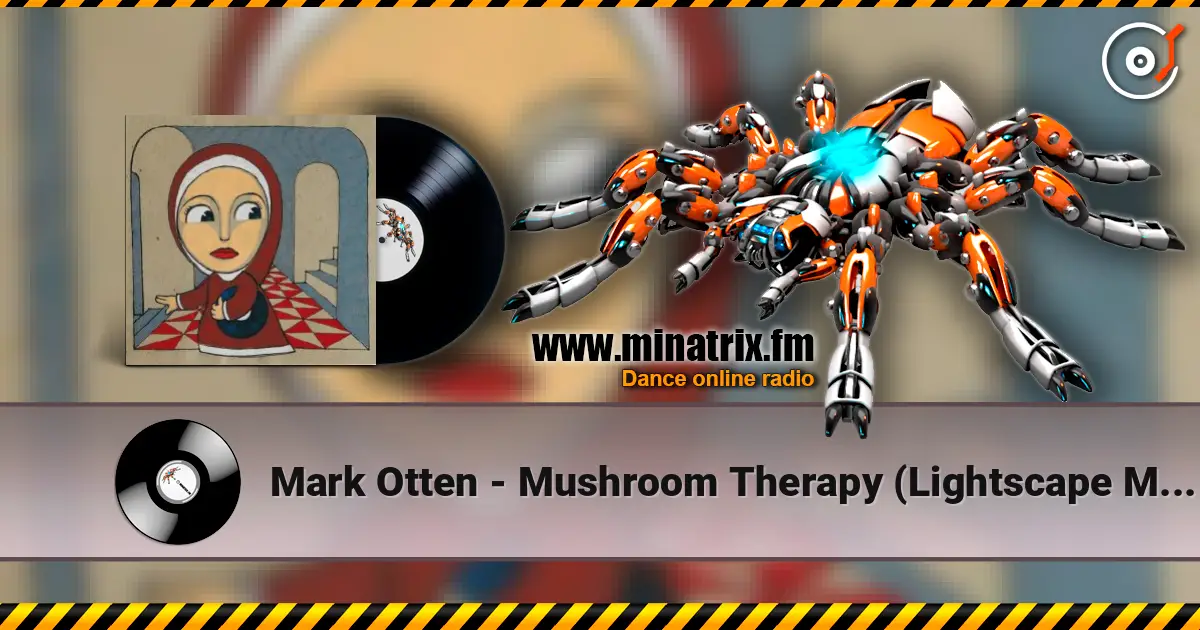 Mark Otten - Mushroom Therapy (Lightscape Mix) слухати онлайн у високій якості | Minatrix.FM