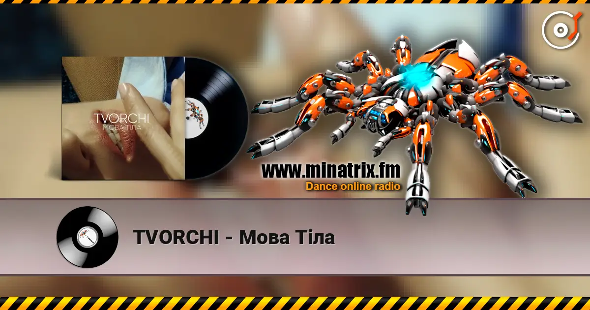 TVORCHI - Мова Тiла listen online in high quality | Minatrix.FM