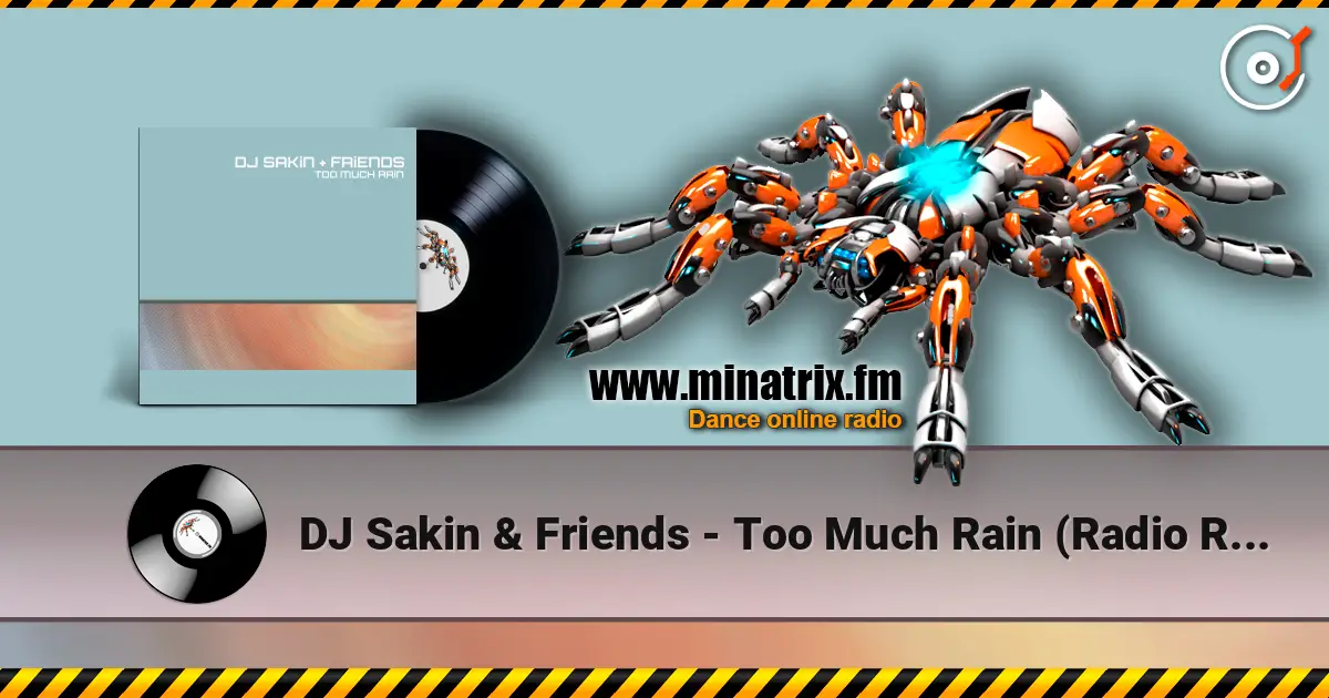 DJ Sakin & Friends - Too Much Rain (Radio Remaster) слухати онлайн у високій якості | Minatrix.FM