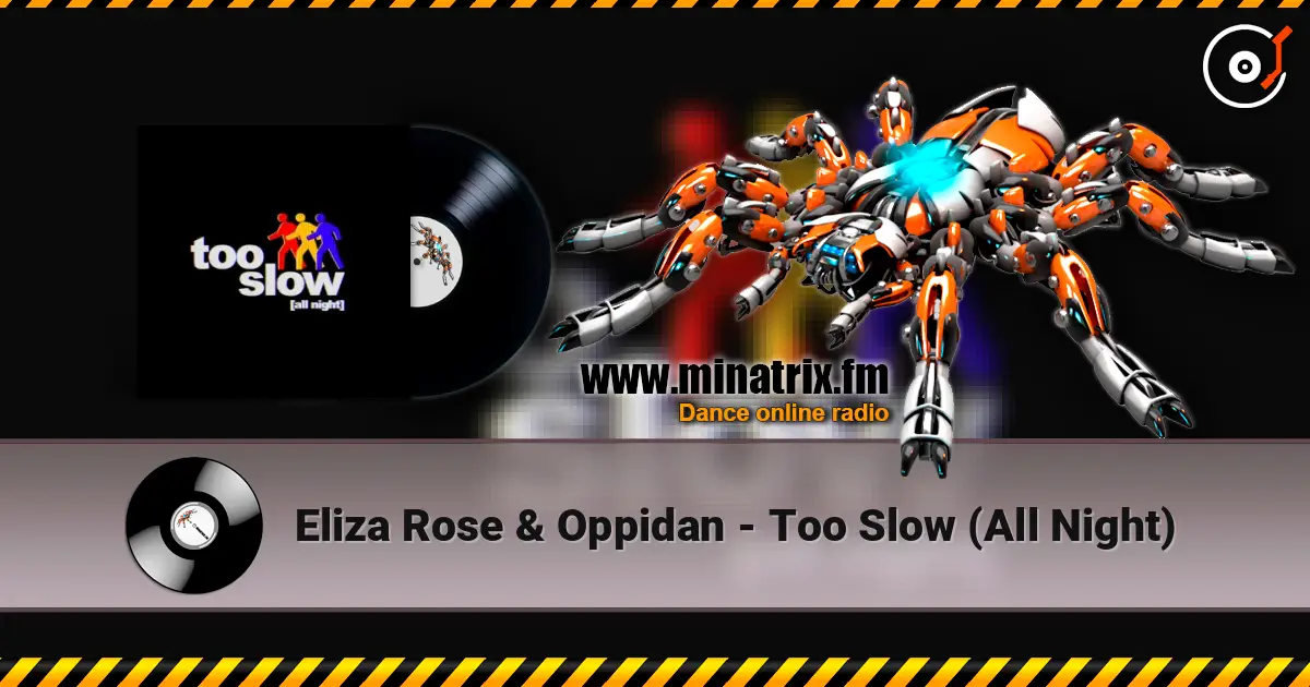 Eliza Rose & Oppidan - Too Slow (All Night) слухати онлайн у високій якості | Minatrix.FM