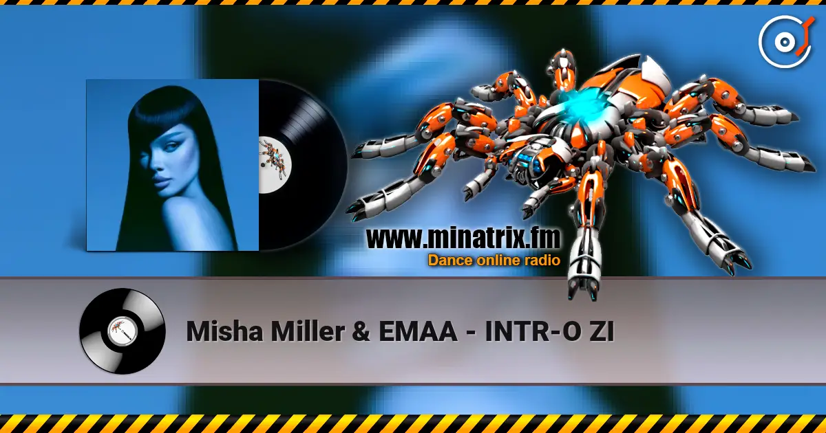 Misha Miller & EMAA - INTR-O ZI listen online in high quality | Minatrix.FM
