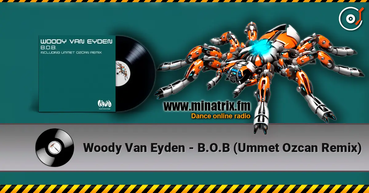 Woody Van Eyden - B.O.B (Ummet Ozcan Remix) слухати онлайн у високій якості | Minatrix.FM