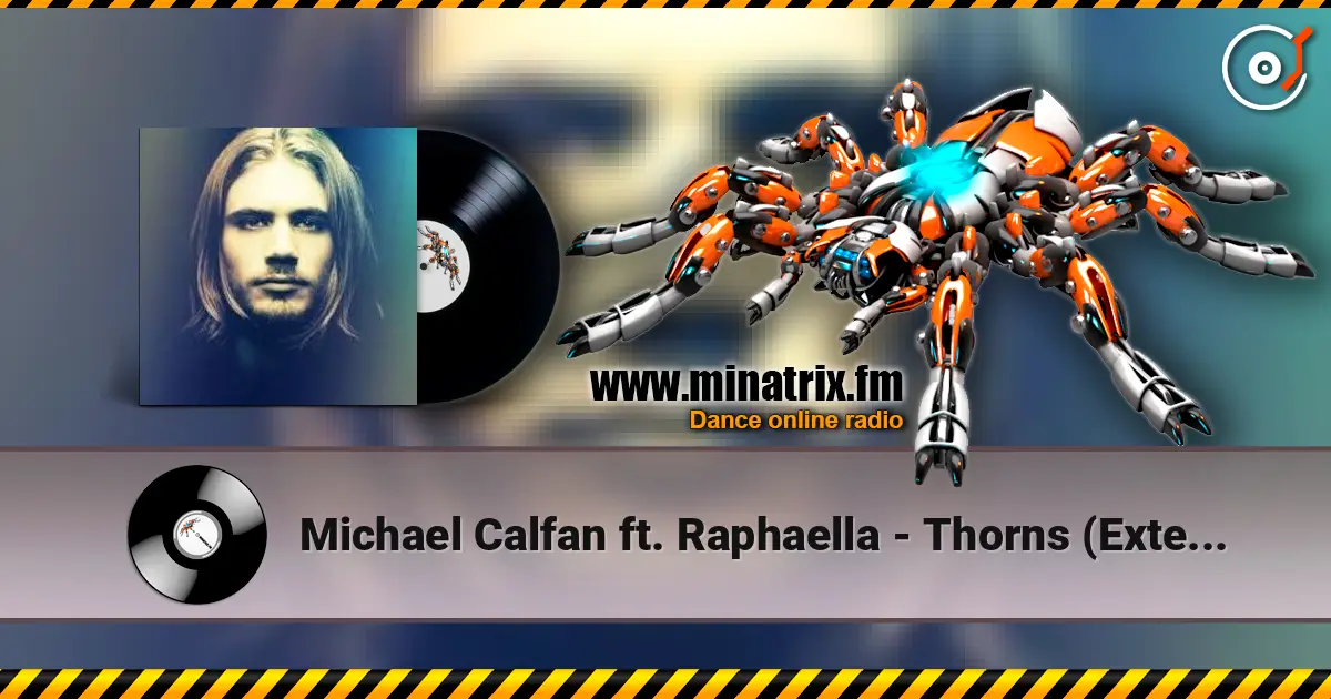 Michael Calfan ft. Raphaella - Thorns (Extended Mix) listen online in high quality | Minatrix.FM