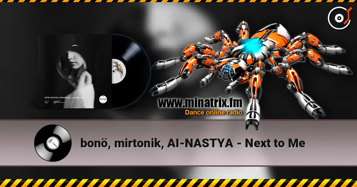 bonö, mirtonik, AI-NASTYA - Next to Me слухати онлайн у високій якості | Minatrix.FM