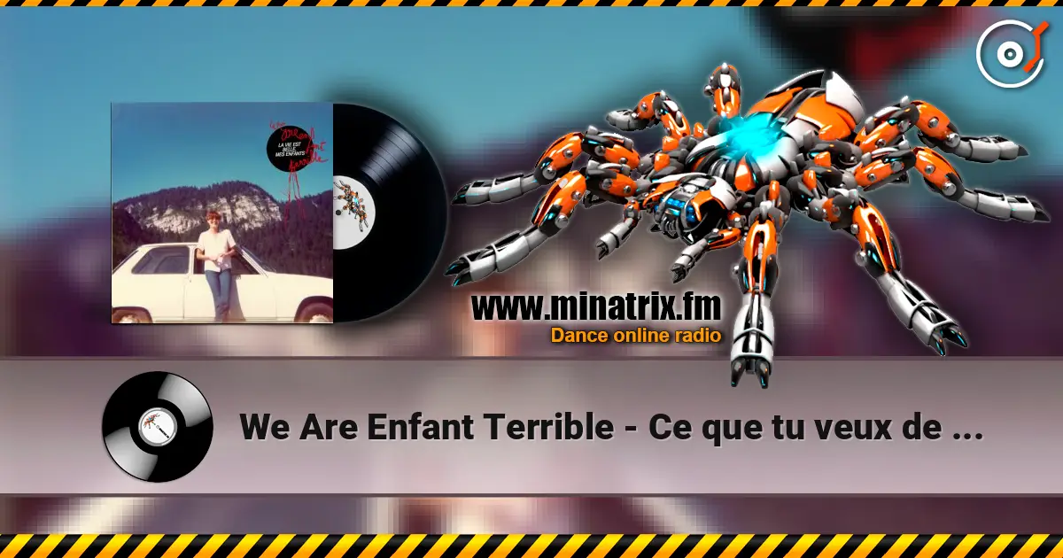 We Are Enfant Terrible - Ce que tu veux de moi listen online in high quality | Minatrix.FM