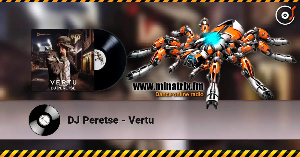 DJ Peretse - Vertu listen online in high quality | Minatrix.FM