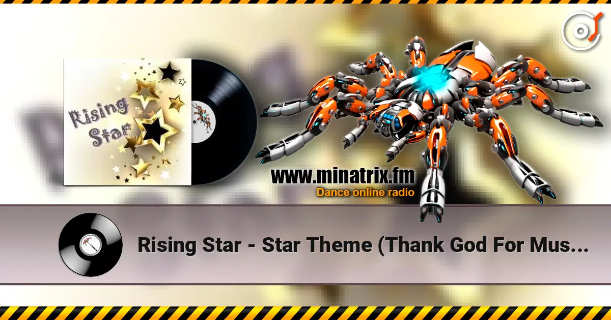 Rising Star - Star Theme (Thank God For Music) слухати онлайн у високій якості | Minatrix.FM