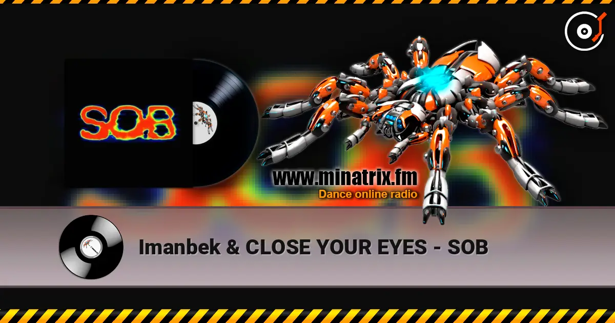 Imanbek & CLOSE YOUR EYES - SOB listen online in high quality | Minatrix.FM