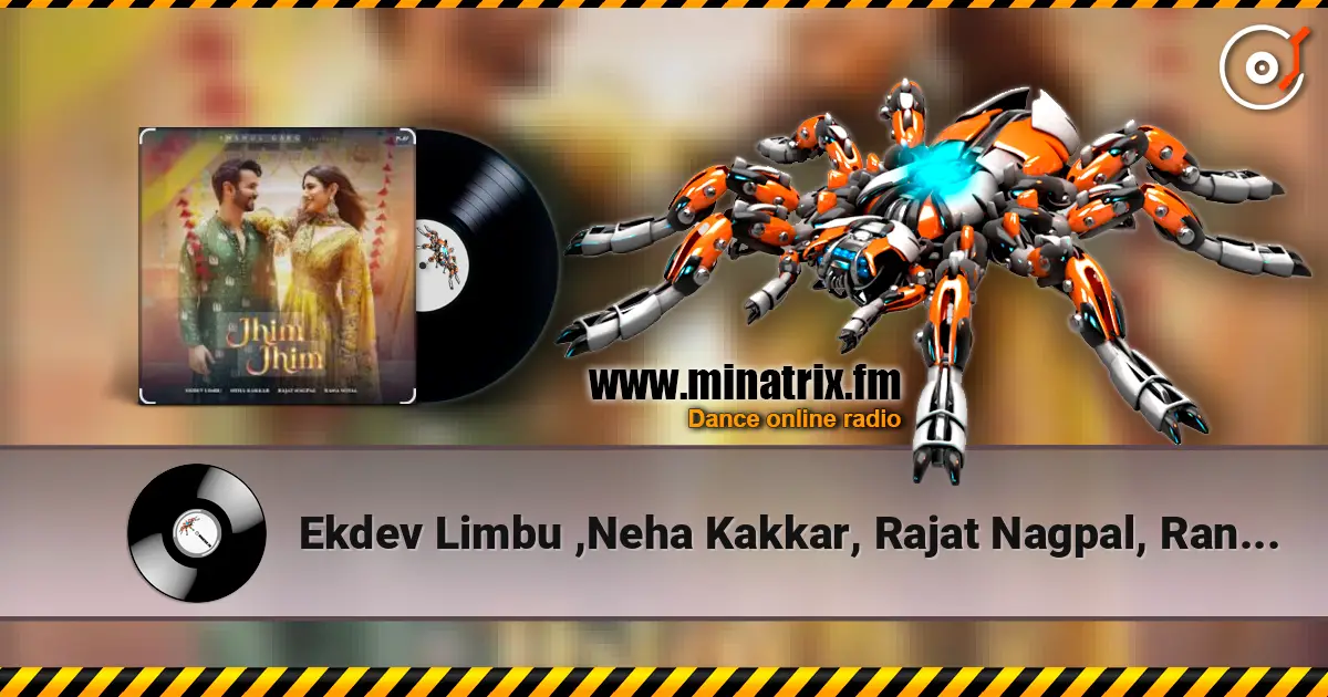 Ekdev Limbu ,Neha Kakkar, Rajat Nagpal, Rana Sotal - Jhim Jhim слухати онлайн у високій якості | Minatrix.FM