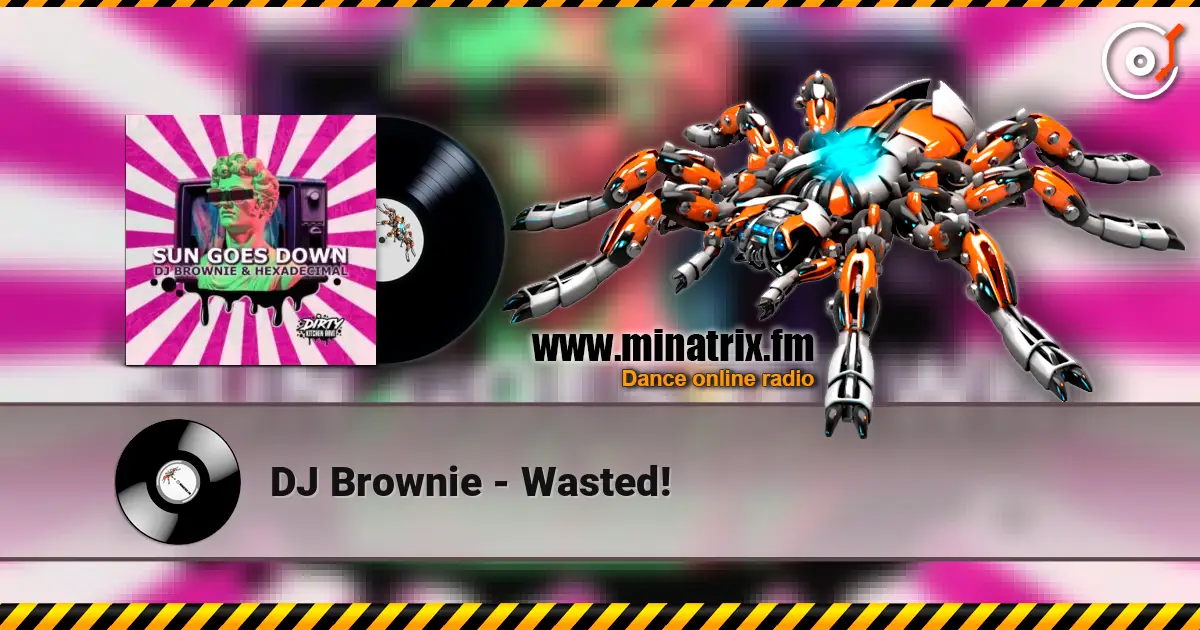 DJ Brownie - Wasted! listen online in high quality | Minatrix.FM