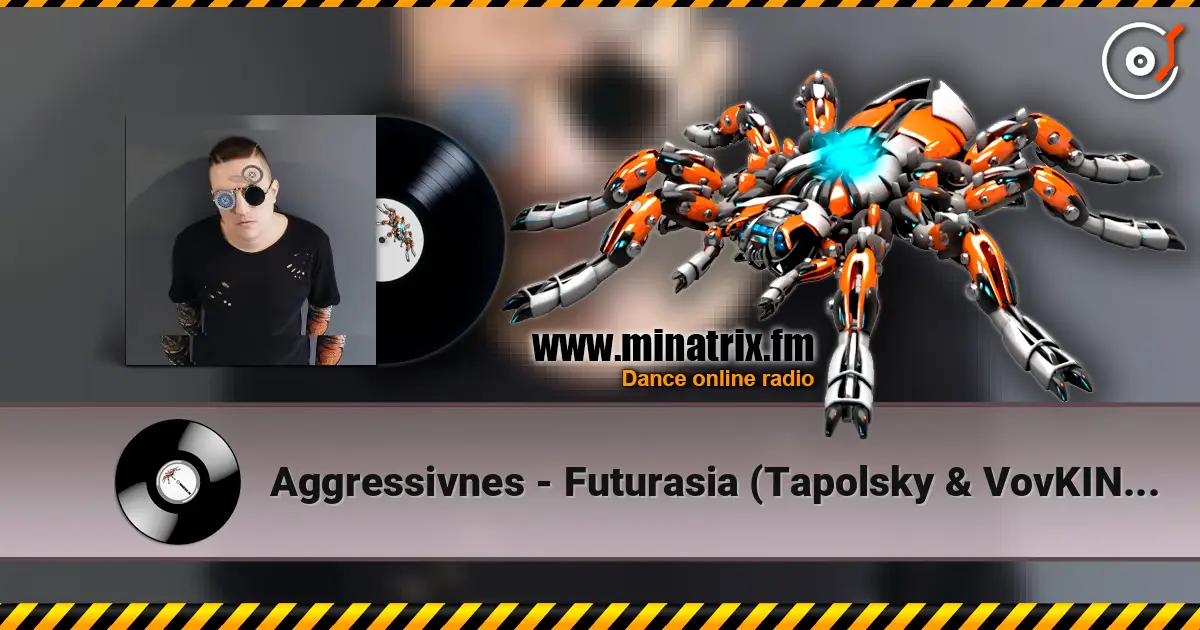 Aggressivnes - Futurasia (Tapolsky & VovKING Mix) listen online in high quality | Minatrix.FM