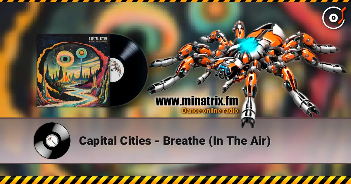 Capital Cities - Breathe (In The Air) слухати онлайн у високій якості | Minatrix.FM