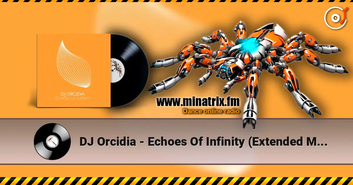 DJ Orcidia - Echoes Of Infinity (Extended Mix) слухати онлайн у високій якості | Minatrix.FM
