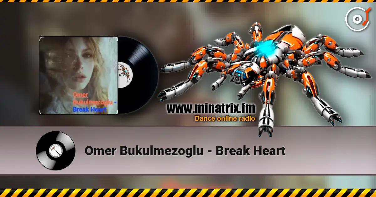 Omer Bukulmezoglu - Break Heart listen online in high quality | Minatrix.FM