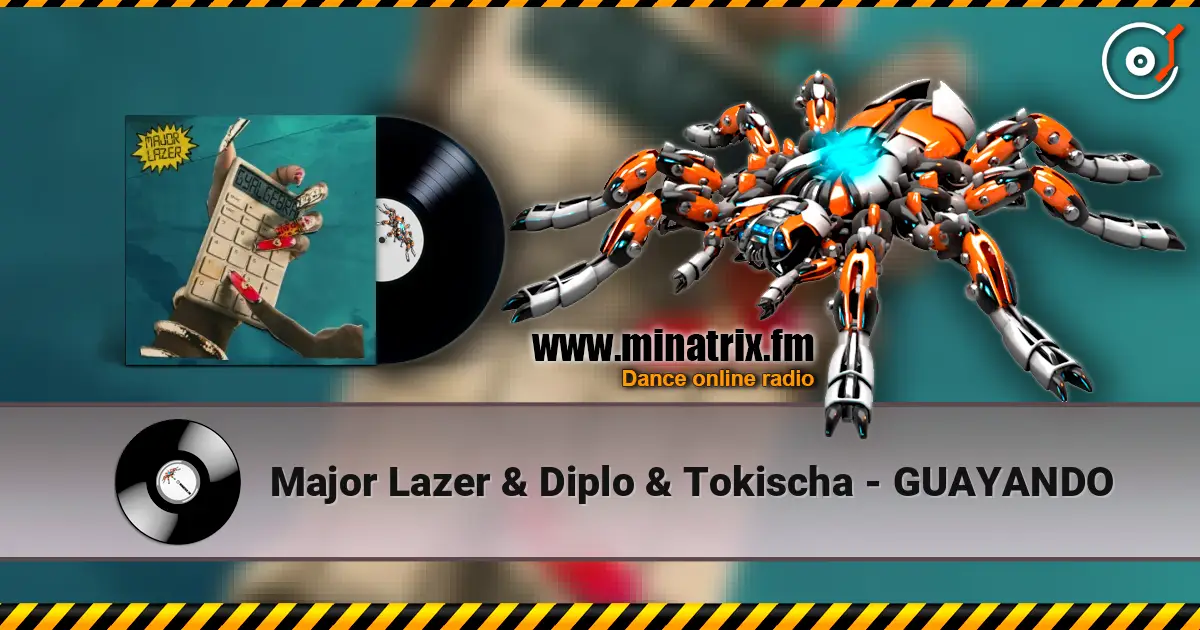 Major Lazer & Diplo & Tokischa - GUAYANDO слухати онлайн у високій якості | Minatrix.FM