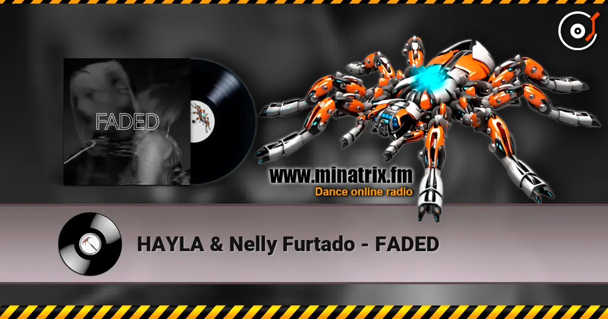HAYLA & Nelly Furtado - FADED слухати онлайн у високій якості | Minatrix.FM