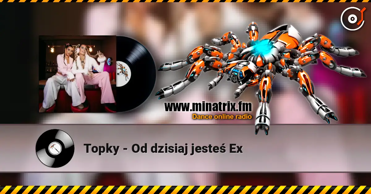 Topky - Od dzisiaj jesteś Ex слухати онлайн у високій якості | Minatrix.FM