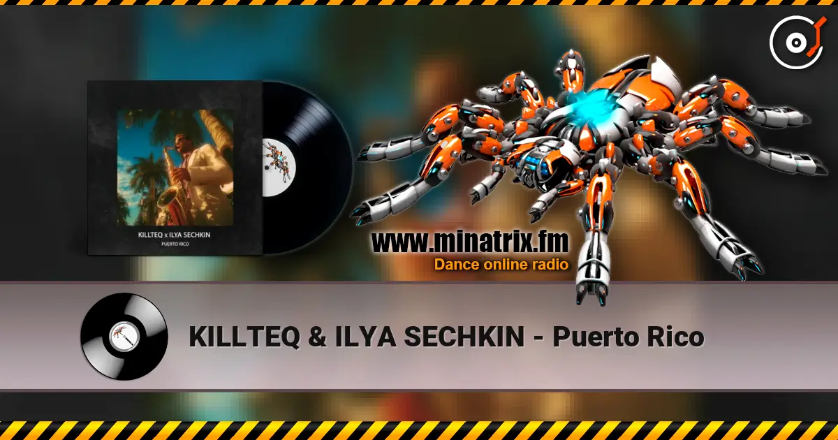 KILLTEQ & ILYA SECHKIN - Puerto Rico слухати онлайн у високій якості | Minatrix.FM
