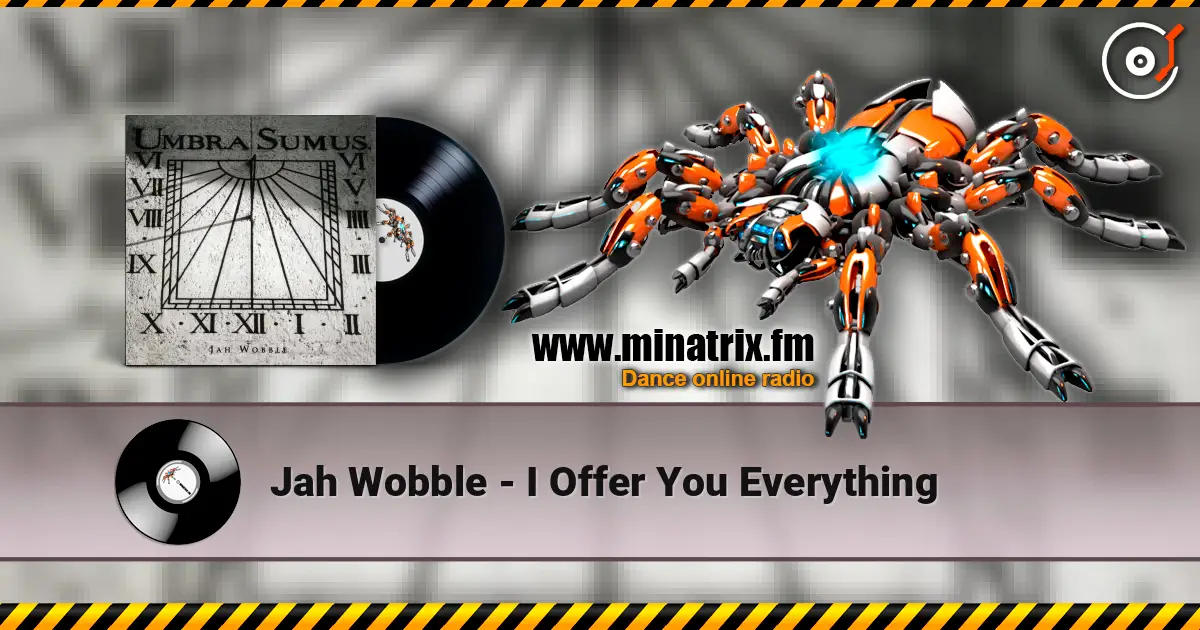 Jah Wobble - I Offer You Everything listen online in high quality | Minatrix.FM