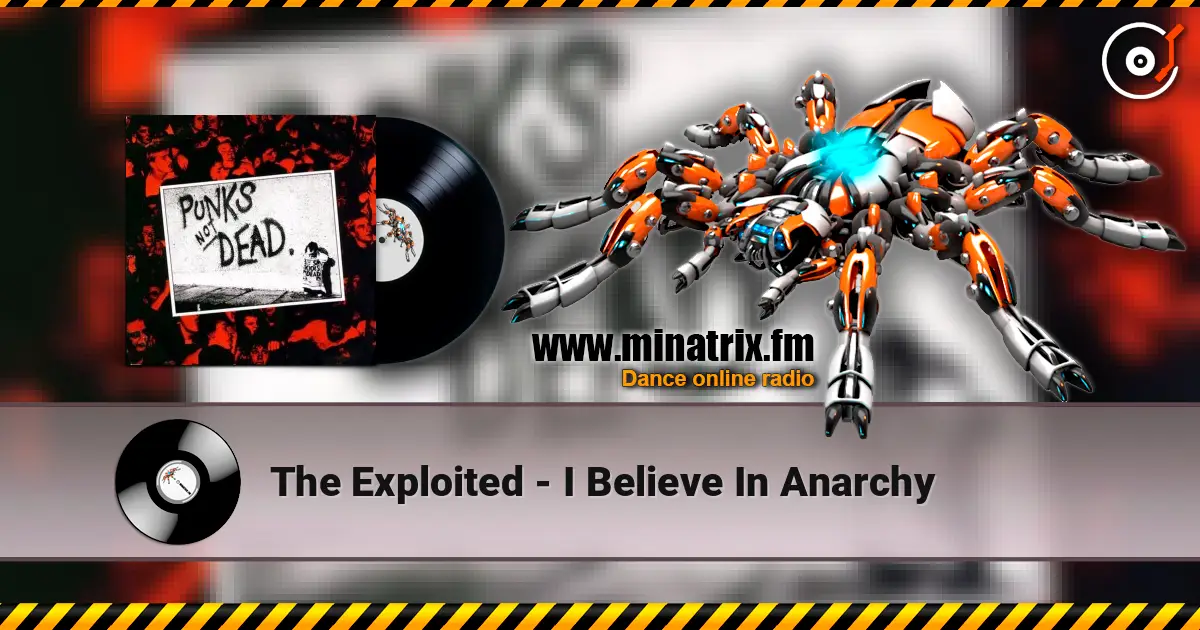 The Exploited - I Believe In Anarchy listen online in high quality | Minatrix.FM