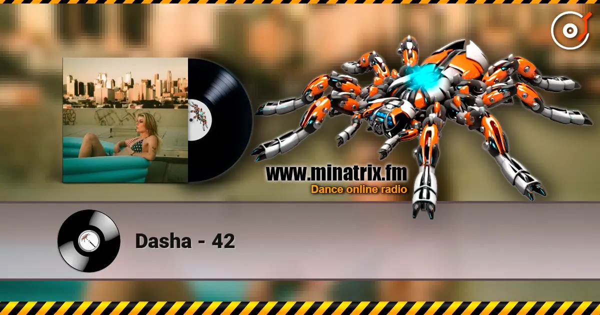 Dasha - 42 слухати онлайн у високій якості | Minatrix.FM