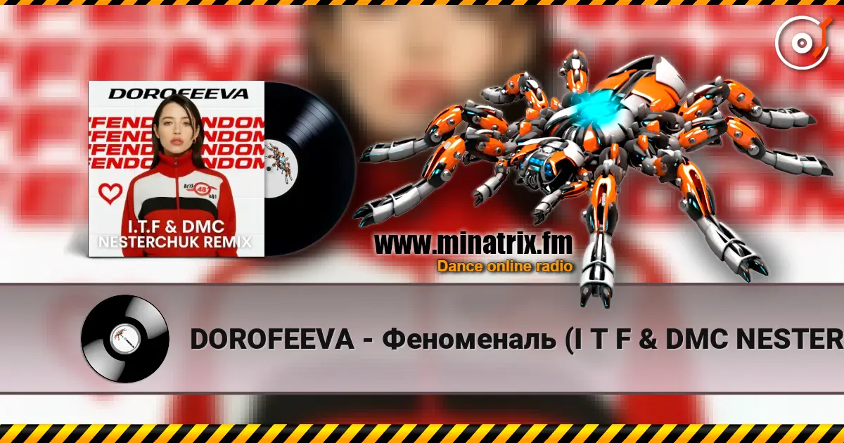 DOROFEEVA - Феноменаль (I T F & DMC NESTERCHUK Remix) listen online in high quality | Minatrix.FM