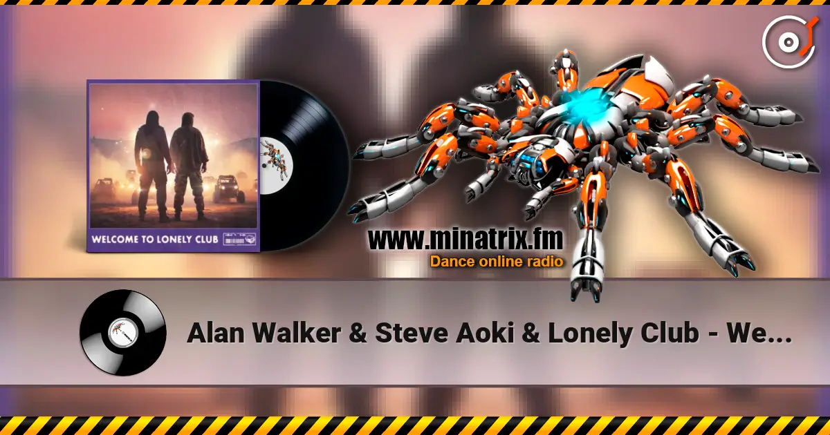 Alan Walker & Steve Aoki & Lonely Club - Welcome to Lonely Club listen online in high quality | Minatrix.FM