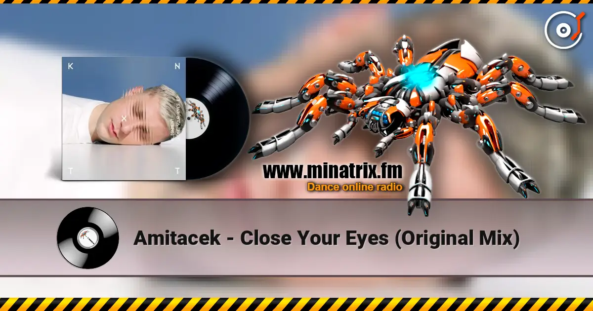 Amitacek - Close Your Eyes (Original Mix) listen online in high quality | Minatrix.FM