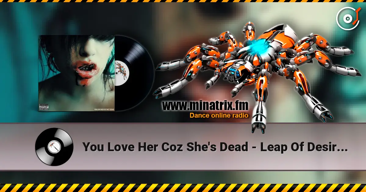You Love Her Coz She's Dead - Leap Of Desire I listen online in high quality | Minatrix.FM