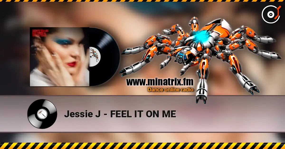Jessie J - FEEL IT ON ME слухати онлайн у високій якості | Minatrix.FM