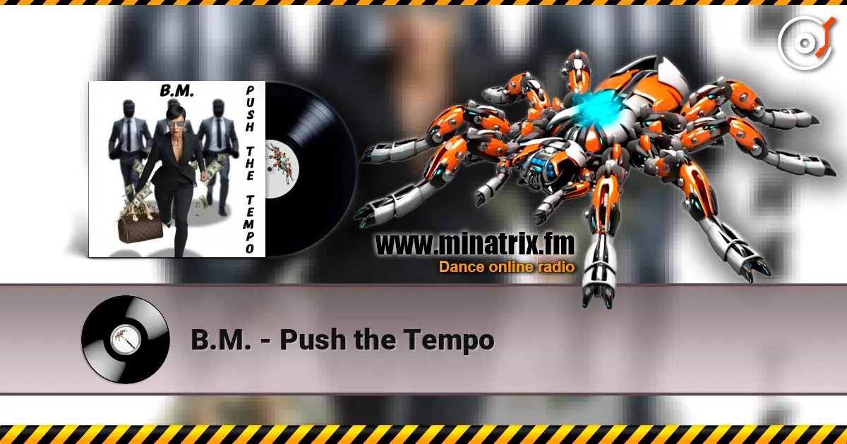 B.M. - Push the Tempo слухати онлайн у високій якості | Minatrix.FM