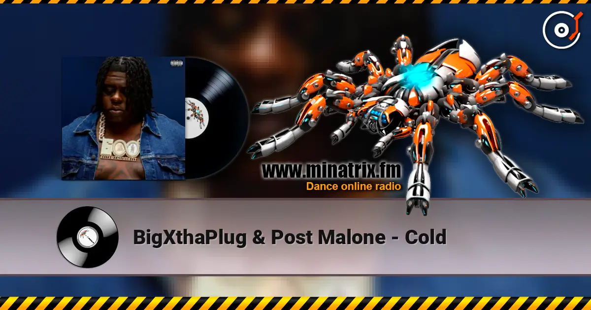 BigXthaPlug & Post Malone - Cold слухати онлайн у високій якості | Minatrix.FM