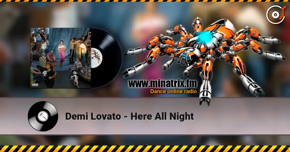 Demi Lovato - Here All Night слухати онлайн у високій якості | Minatrix.FM