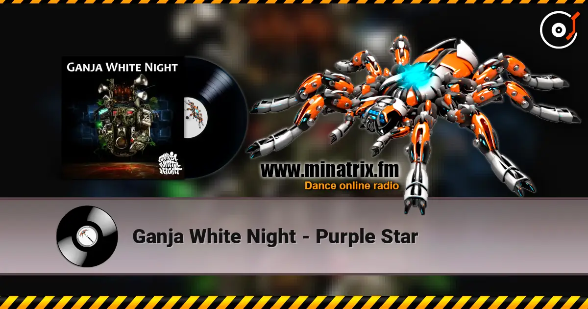 Ganja White Night - Purple Star listen online in high quality | Minatrix.FM