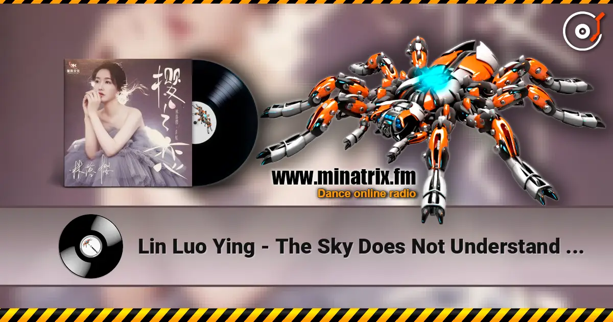 Lin Luo Ying - The Sky Does Not Understand Love listen online in high quality | Minatrix.FM