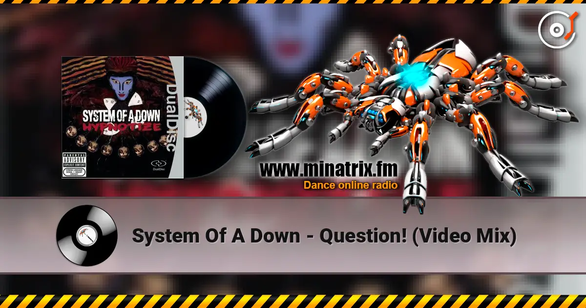 System Of A Down - Question! (Video Mix) listen online in high quality | Minatrix.FM