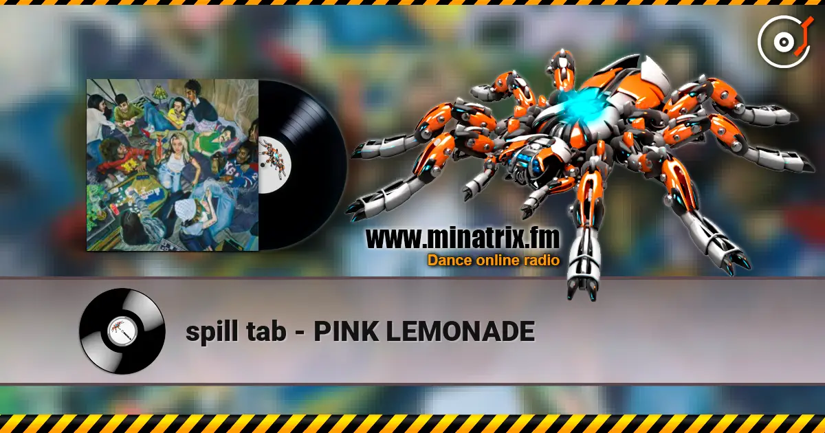 spill tab - PINK LEMONADE слухати онлайн у високій якості | Minatrix.FM