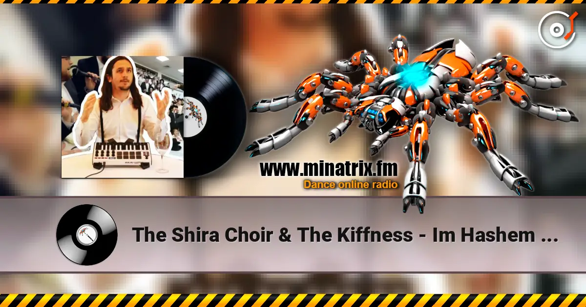 The Shira Choir & The Kiffness - Im Hashem Lo Yivneh Bayis (Psalm 127 DANCE REMIX) listen online in high quality | Minatrix.FM