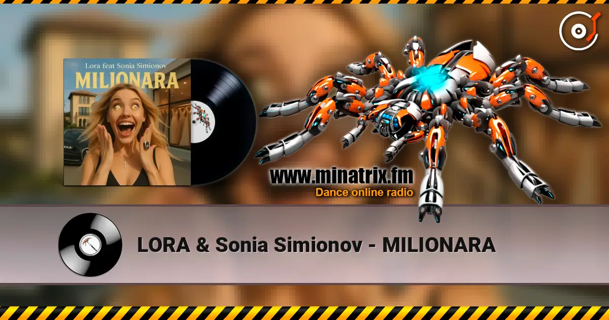 LORA & Sonia Simionov - MILIONARA слухати онлайн у високій якості | Minatrix.FM