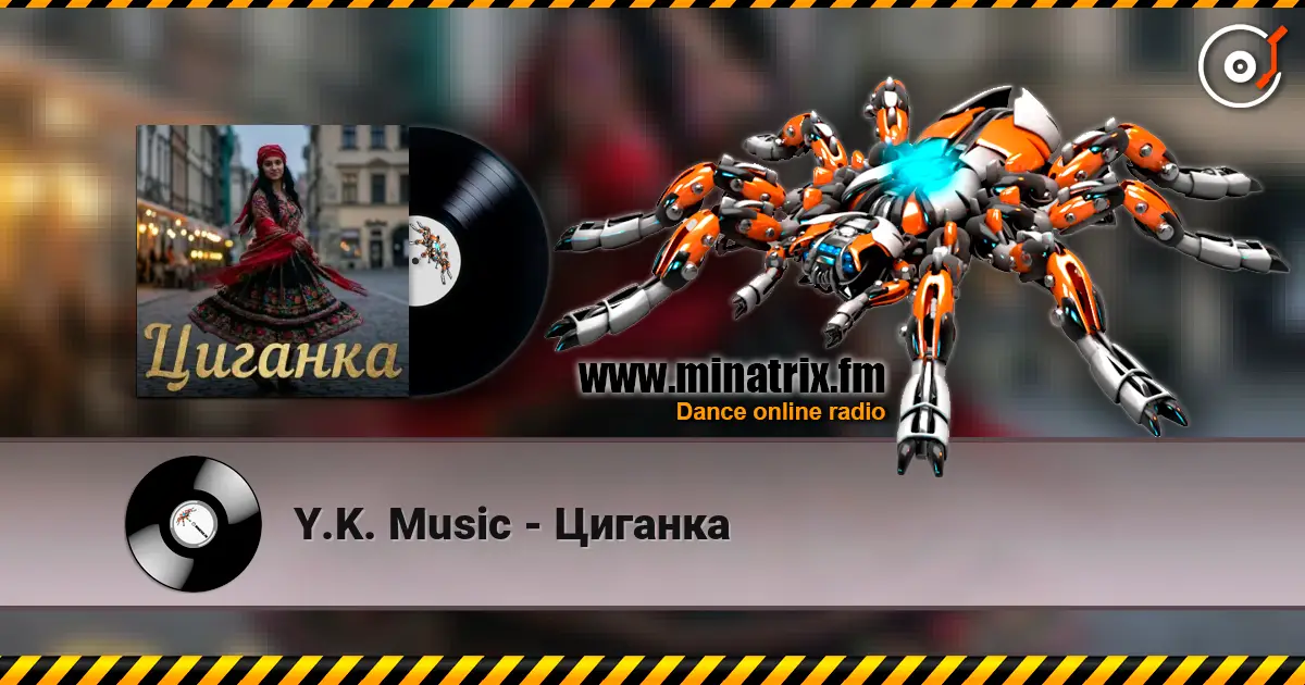 Y.K. Music - Циганка слухати онлайн у високій якості | Minatrix.FM