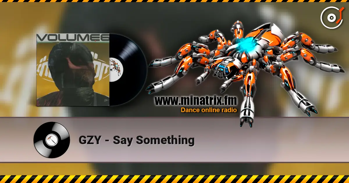 GZY - Say Something listen online in high quality | Minatrix.FM