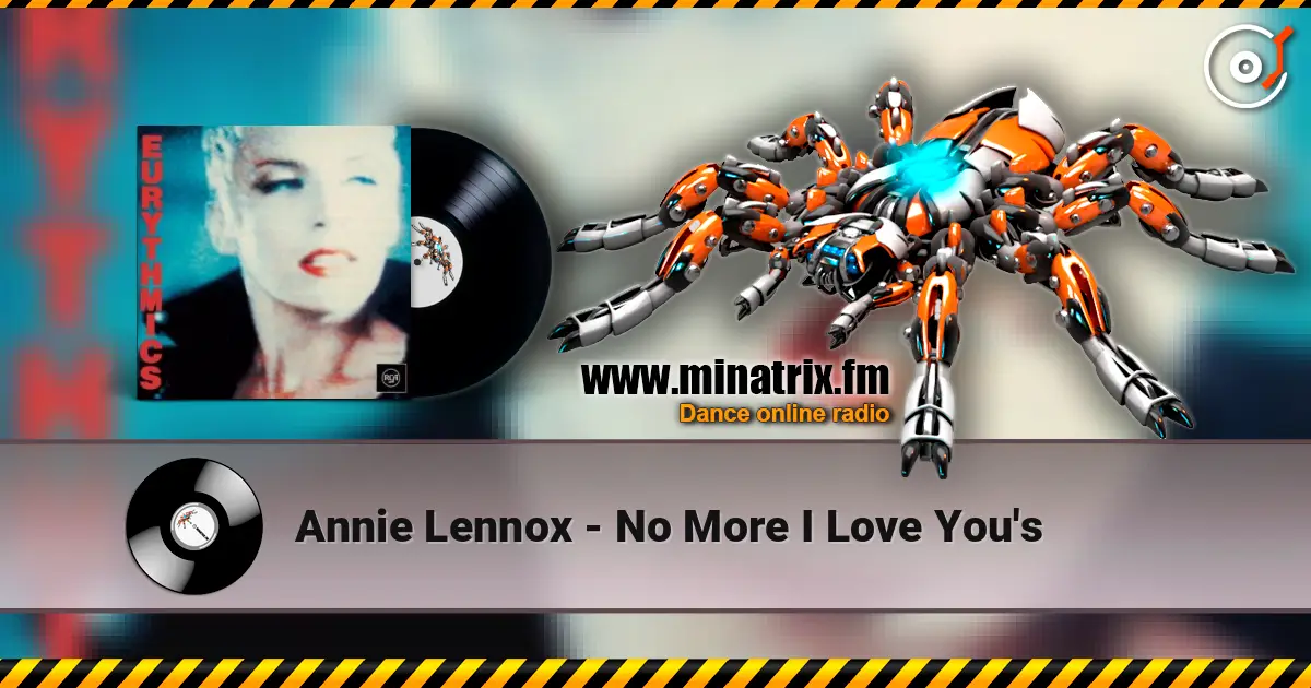 Annie Lennox - No More I Love You's слухати онлайн у високій якості | Minatrix.FM