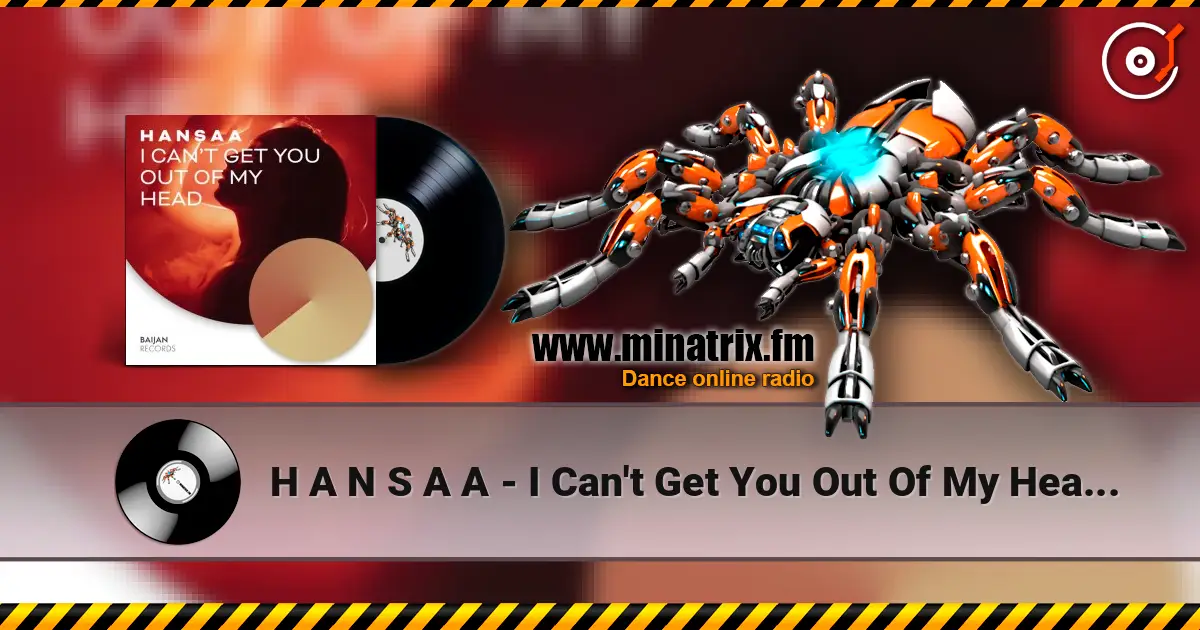 H A N S A A - I Can't Get You Out Of My Head (Original Mix) listen online in high quality | Minatrix.FM